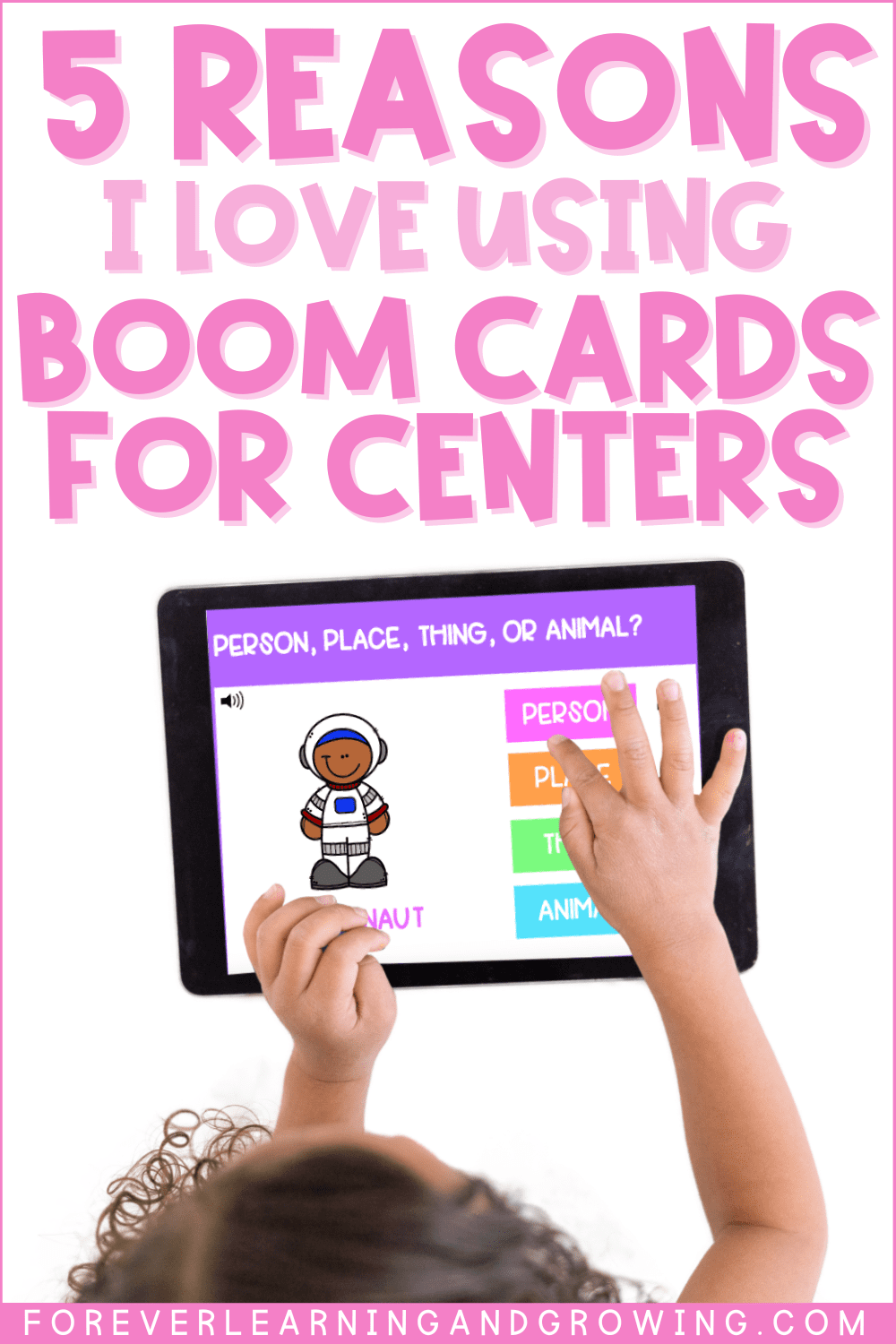 Girl playing a Boom Card deck on an iPad. Text on image says: 5 reasons I love using Boom Cards for Centers