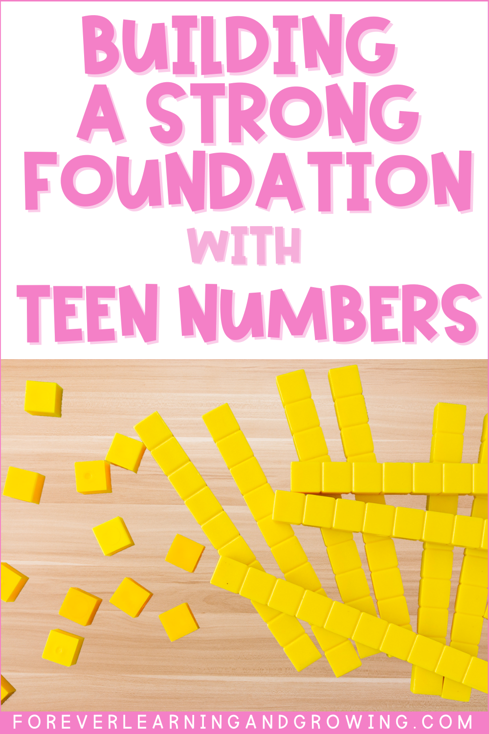 a desk has yellow place value ten rods and one blocks spread across it with the words above "Building a Strong Foundation with Teen Numbers"